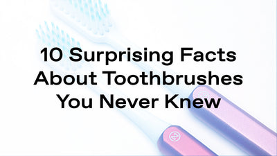 10 Surprising Facts About Toothbrushes You Never Knew